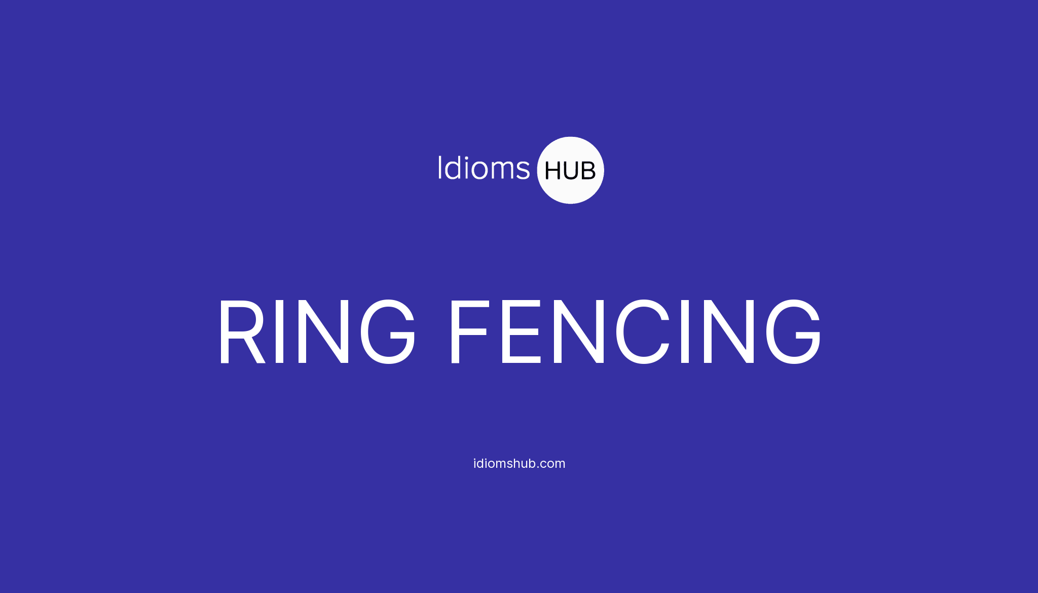 ring-fencing-idiom-meaning-examples